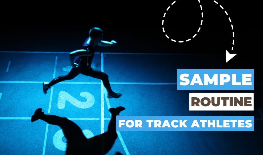 Sample Strength and Conditioning Routine For Track Athletes