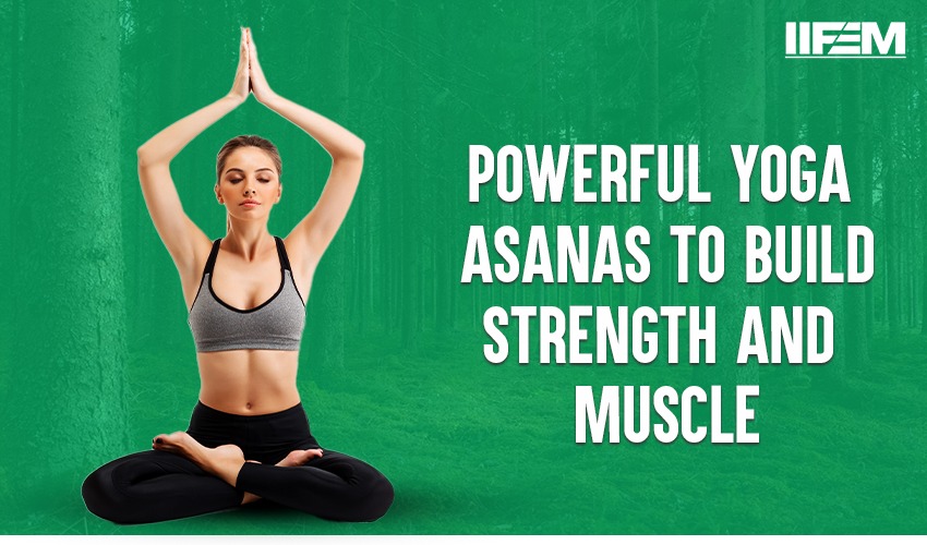 powerful yoga asanas to build strength and muscle